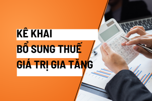 kê khai bổ sung thuế gtgt​