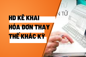 kê khai hóa đơn thay thế​