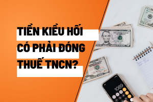 Tiền kiều hối có phải nộp thuế TNCN không?